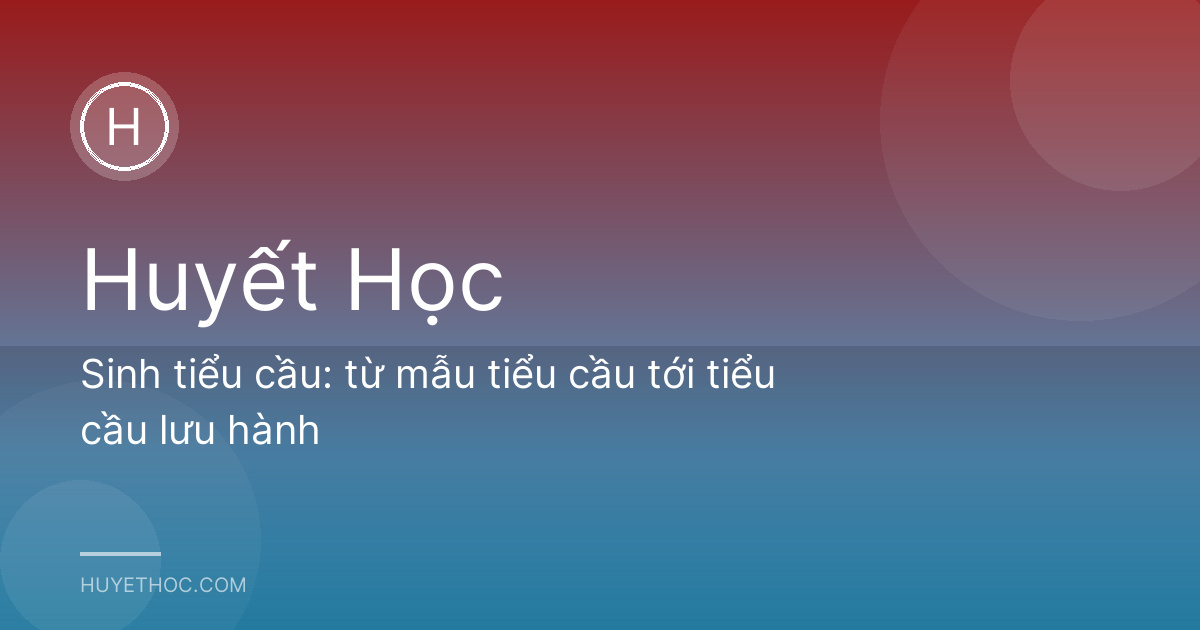 Sinh tiểu cầu: từ mẫu tiểu cầu tới tiểu cầu lưu hành